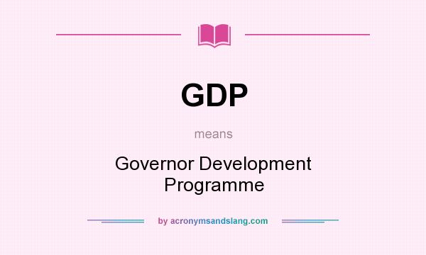 What does GDP mean? It stands for Governor Development Programme