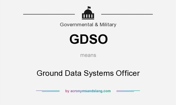 What does GDSO mean? It stands for Ground Data Systems Officer