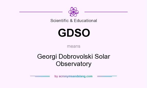 What does GDSO mean? It stands for Georgi Dobrovolski Solar Observatory