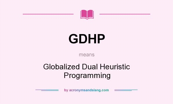 What does GDHP mean? It stands for Globalized Dual Heuristic Programming