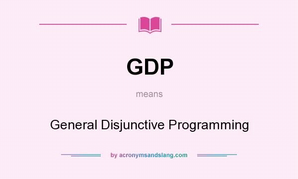 What does GDP mean? It stands for General Disjunctive Programming