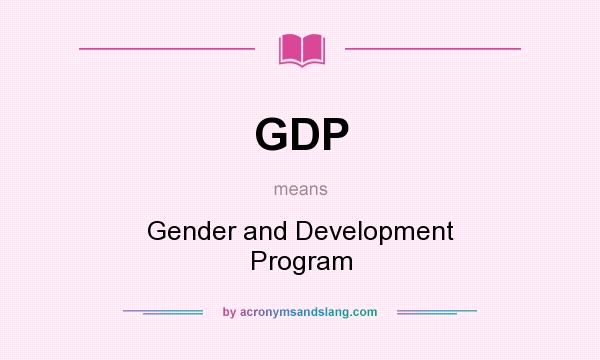 What does GDP mean? It stands for Gender and Development Program