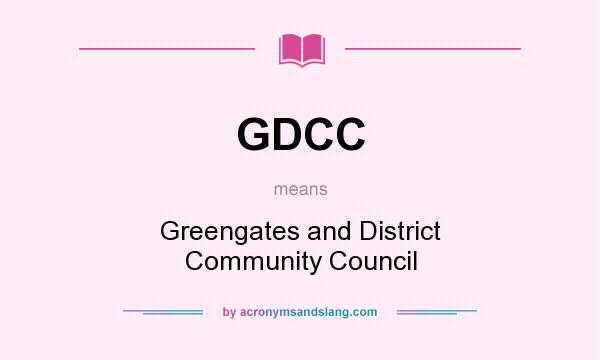 What does GDCC mean? It stands for Greengates and District Community Council