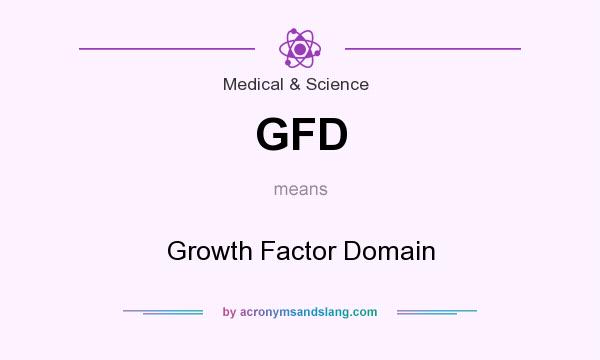 What does GFD mean? It stands for Growth Factor Domain
