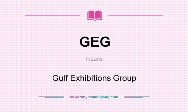 What does GEG mean? It stands for Gulf Exhibitions Group