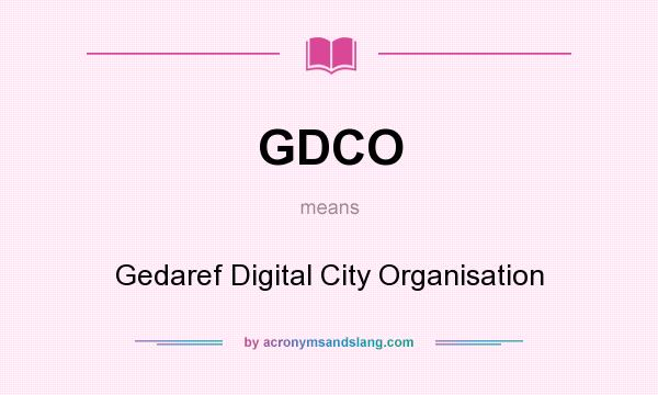 What does GDCO mean? It stands for Gedaref Digital City Organisation