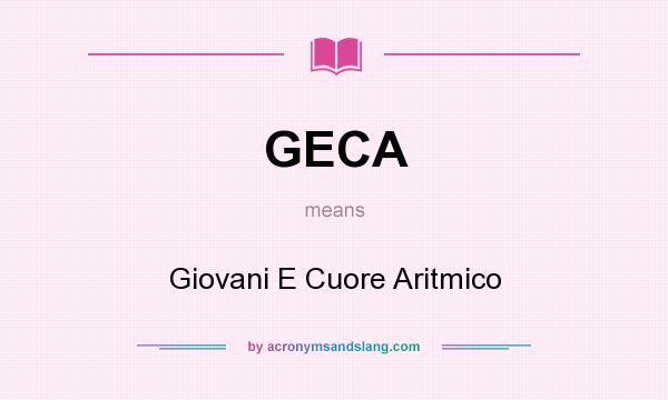 What does GECA mean? It stands for Giovani E Cuore Aritmico