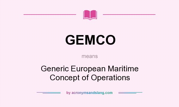What does GEMCO mean? It stands for Generic European Maritime Concept of Operations