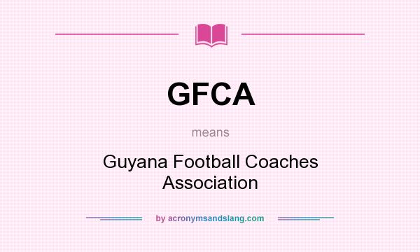 What does GFCA mean? It stands for Guyana Football Coaches Association