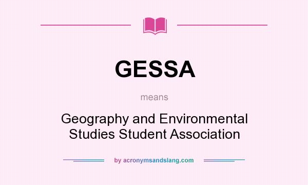 What does GESSA mean? It stands for Geography and Environmental Studies Student Association