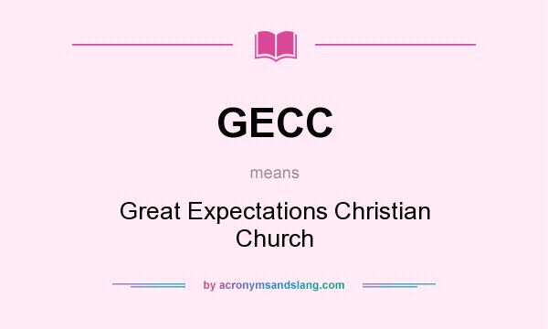What does GECC mean? It stands for Great Expectations Christian Church