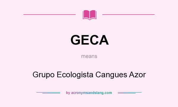 What does GECA mean? It stands for Grupo Ecologista Cangues Azor
