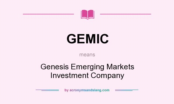 What does GEMIC mean? It stands for Genesis Emerging Markets Investment Company
