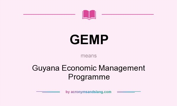 What does GEMP mean? It stands for Guyana Economic Management Programme
