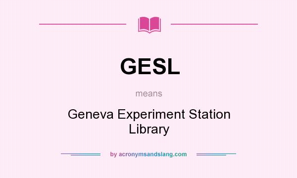 What does GESL mean? It stands for Geneva Experiment Station Library