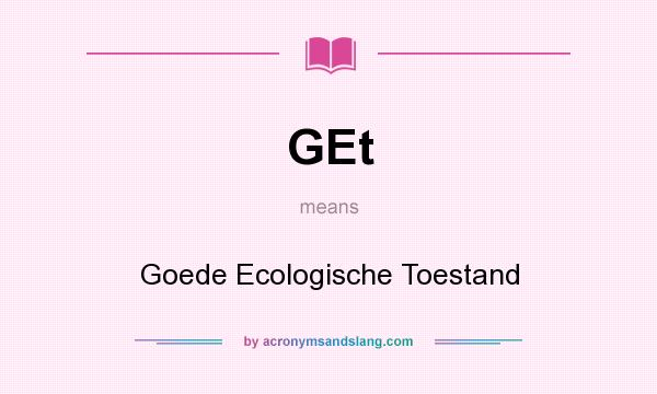 What does GEt mean? It stands for Goede Ecologische Toestand