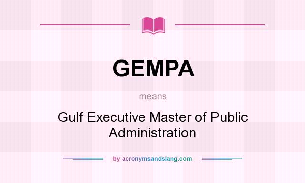 What does GEMPA mean? It stands for Gulf Executive Master of Public Administration