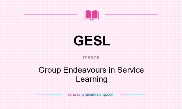 What does GESL mean? It stands for Group Endeavours in Service Learning