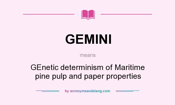 What does GEMINI mean? It stands for GEnetic determinism of Maritime pine pulp and paper properties