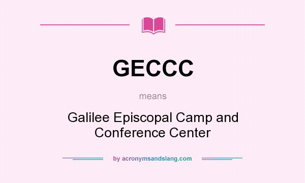 What does GECCC mean? It stands for Galilee Episcopal Camp and Conference Center