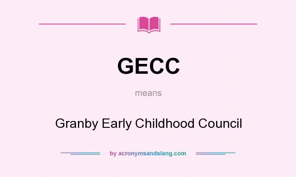 What does GECC mean? It stands for Granby Early Childhood Council