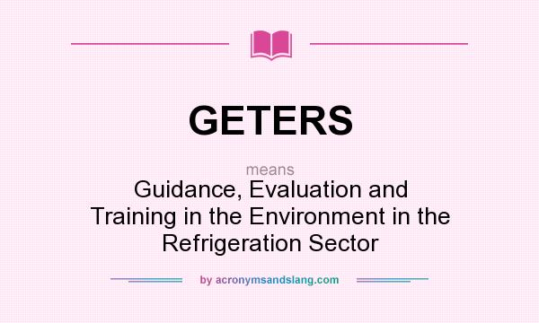 What does GETERS mean? It stands for Guidance, Evaluation and Training in the Environment in the Refrigeration Sector