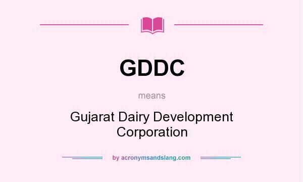 What does GDDC mean? It stands for Gujarat Dairy Development Corporation