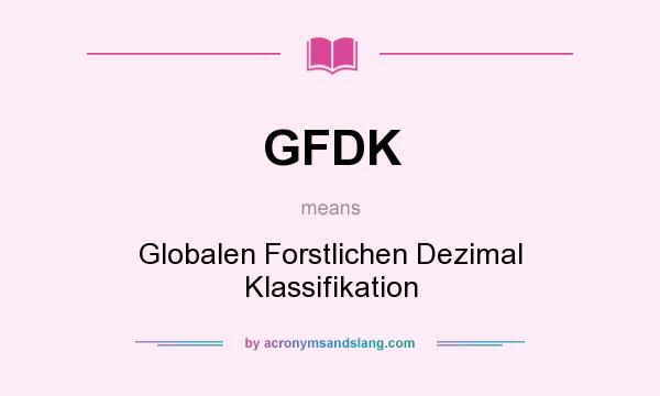What does GFDK mean? It stands for Globalen Forstlichen Dezimal Klassifikation