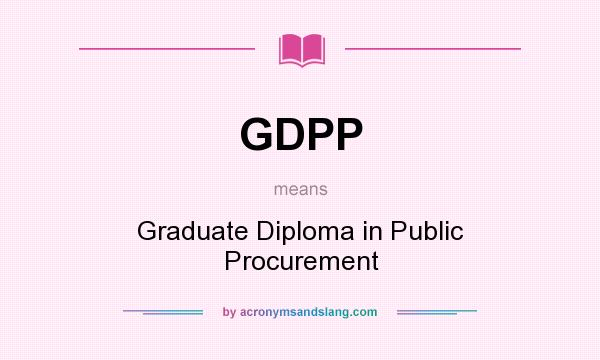 What does GDPP mean? It stands for Graduate Diploma in Public Procurement