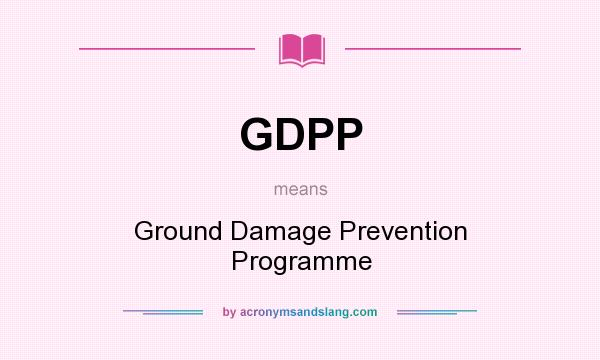 What does GDPP mean? It stands for Ground Damage Prevention Programme