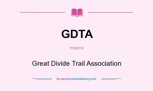 What does GDTA mean? It stands for Great Divide Trail Association