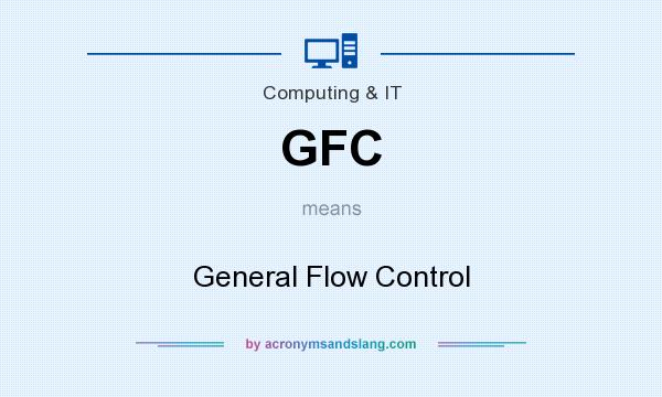 What does GFC mean? It stands for General Flow Control