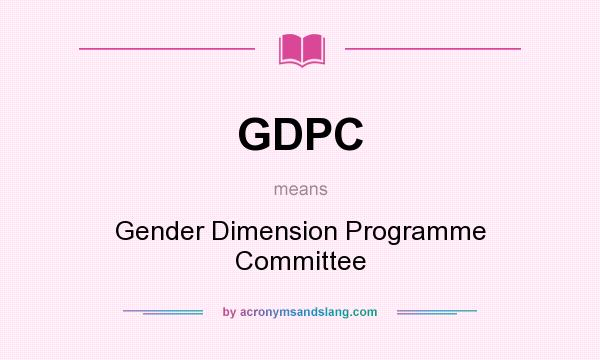 What does GDPC mean? It stands for Gender Dimension Programme Committee