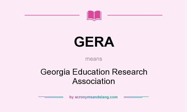 What does GERA mean? It stands for Georgia Education Research Association