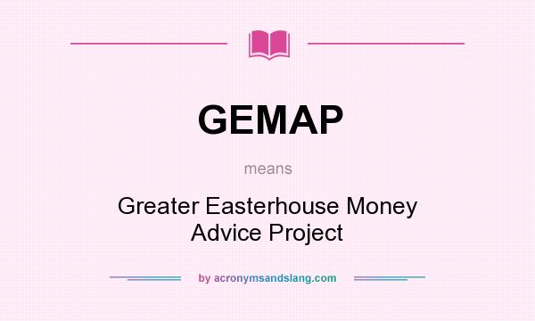 What does GEMAP mean? It stands for Greater Easterhouse Money Advice Project