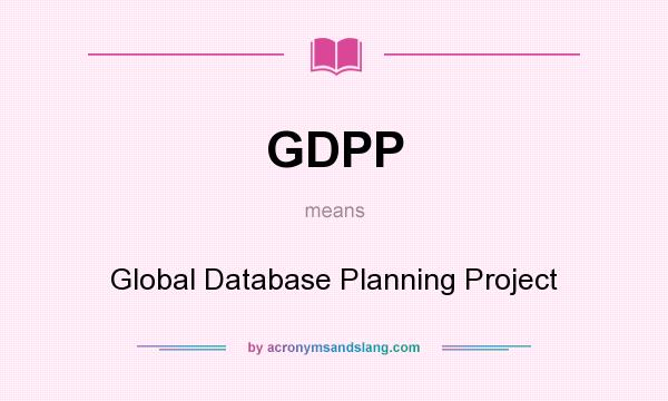 What does GDPP mean? It stands for Global Database Planning Project