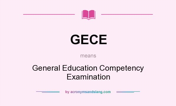 What does GECE mean? It stands for General Education Competency Examination