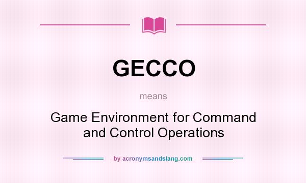 What does GECCO mean? It stands for Game Environment for Command and Control Operations