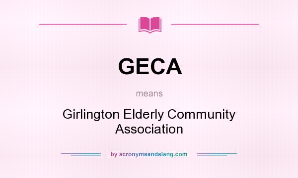 What does GECA mean? It stands for Girlington Elderly Community Association