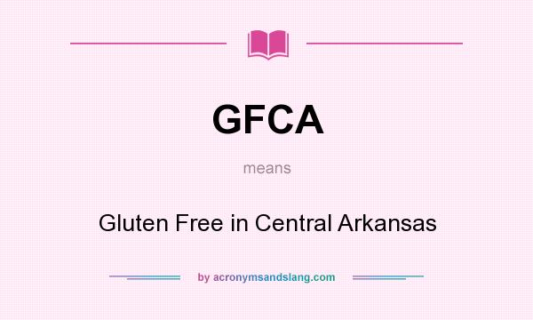What does GFCA mean? It stands for Gluten Free in Central Arkansas