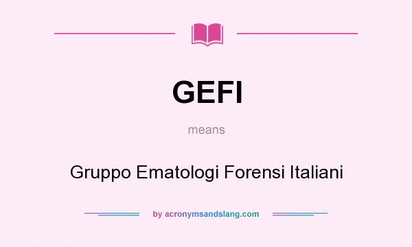What does GEFI mean? It stands for Gruppo Ematologi Forensi Italiani