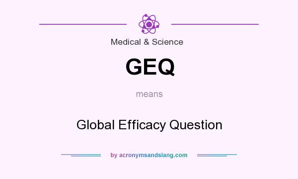 What does GEQ mean? It stands for Global Efficacy Question