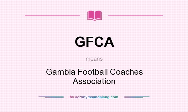 What does GFCA mean? It stands for Gambia Football Coaches Association
