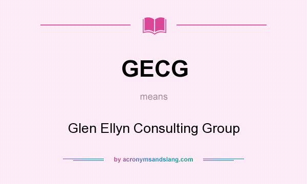 What does GECG mean? It stands for Glen Ellyn Consulting Group