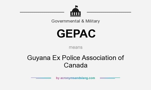 What does GEPAC mean? It stands for Guyana Ex Police Association of Canada