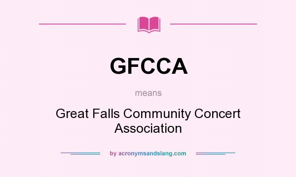 What does GFCCA mean? It stands for Great Falls Community Concert Association