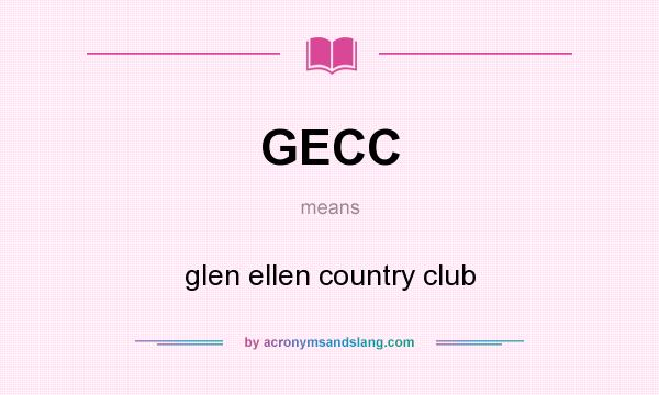 What does GECC mean? It stands for glen ellen country club