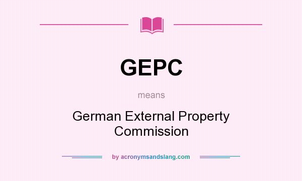 What does GEPC mean? It stands for German External Property Commission