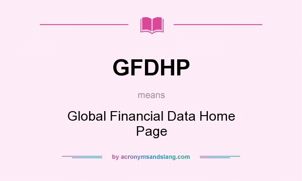What does GFDHP mean? It stands for Global Financial Data Home Page