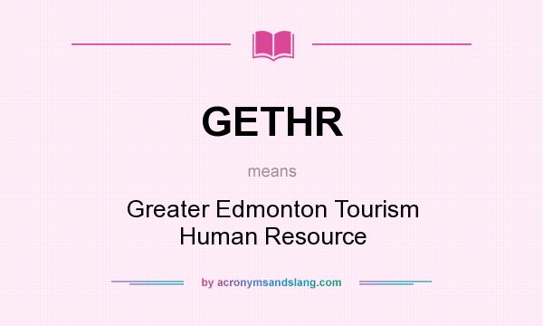 What does GETHR mean? It stands for Greater Edmonton Tourism Human Resource